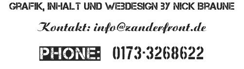 Grafik, Inhalt und Webdesign by nick Braune Kontakt: info@zanderfront.de phone: 0173-3268622